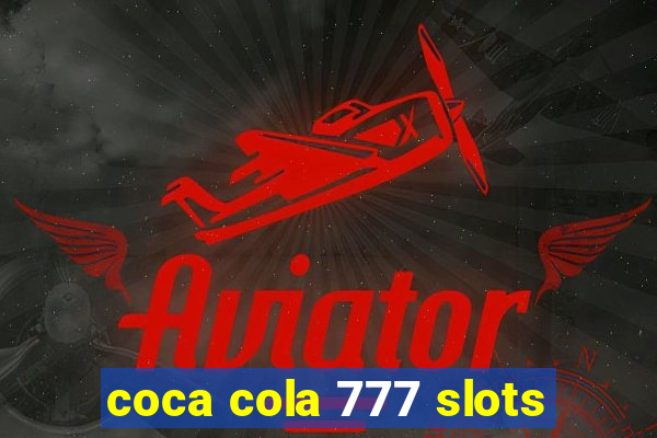 coca cola 777 slots